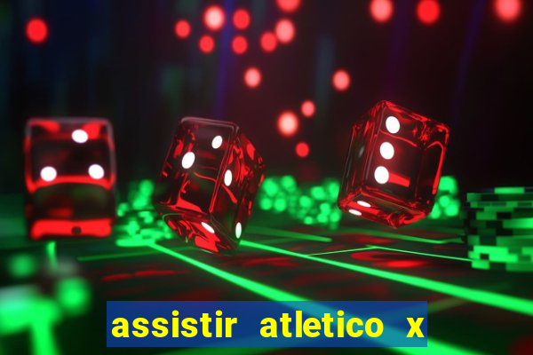 assistir atletico x botafogo ao vivo hd